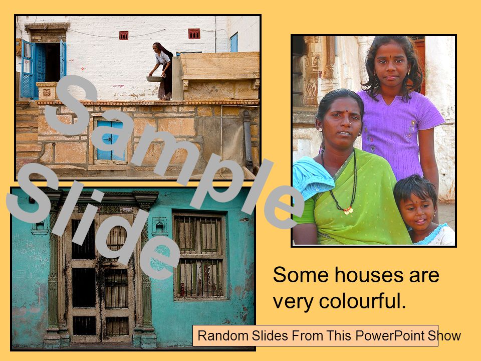 Some houses are very colourful. Sample Slide Random Slides From This PowerPoint Show