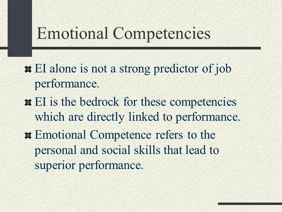 Emotional Competencies EI alone is not a strong predictor of job performance.