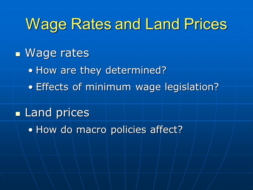 Wage Rates and Land Prices Wage rates Wage rates How are they determined How are they determined.