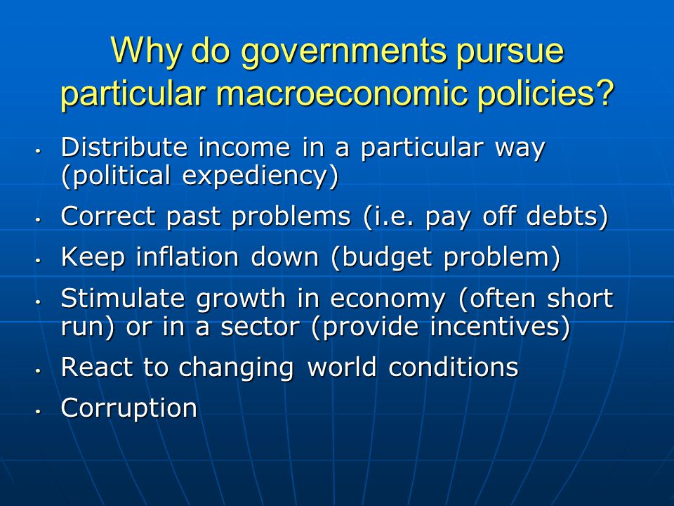 Why do governments pursue particular macroeconomic policies.