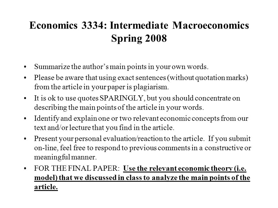 Economics 3334: Intermediate Macroeconomics Spring 2008 Summarize the author’s main points in your own words.