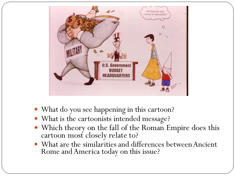Reasons for the Fall of Rome What do you see happening in this cartoon?  What is the cartoonists intended message? Which theory on the fall of the  Roman. - ppt download