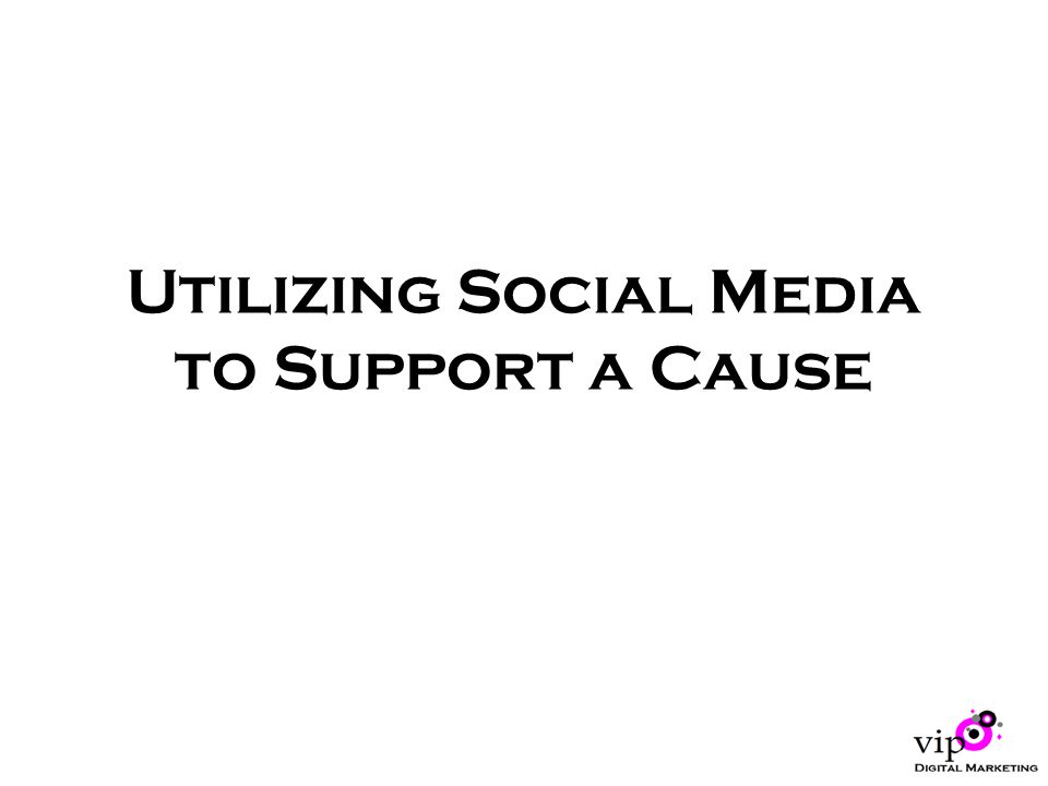 Utilizing Social Media to Support a Cause