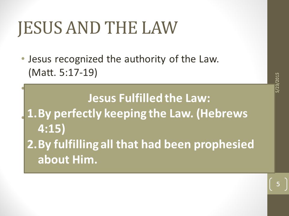 JESUS AND THE LAW Jesus recognized the authority of the Law.