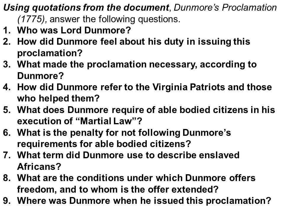 Using quotations from the document, Dunmore’s Proclamation (1775), answer the following questions.