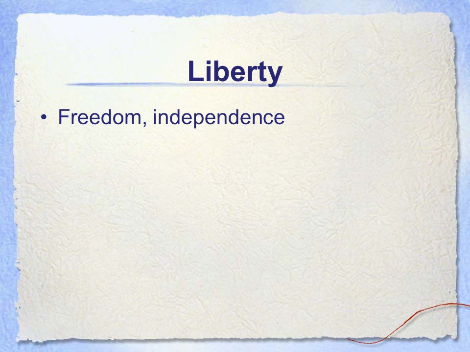 Liberty Freedom, independence