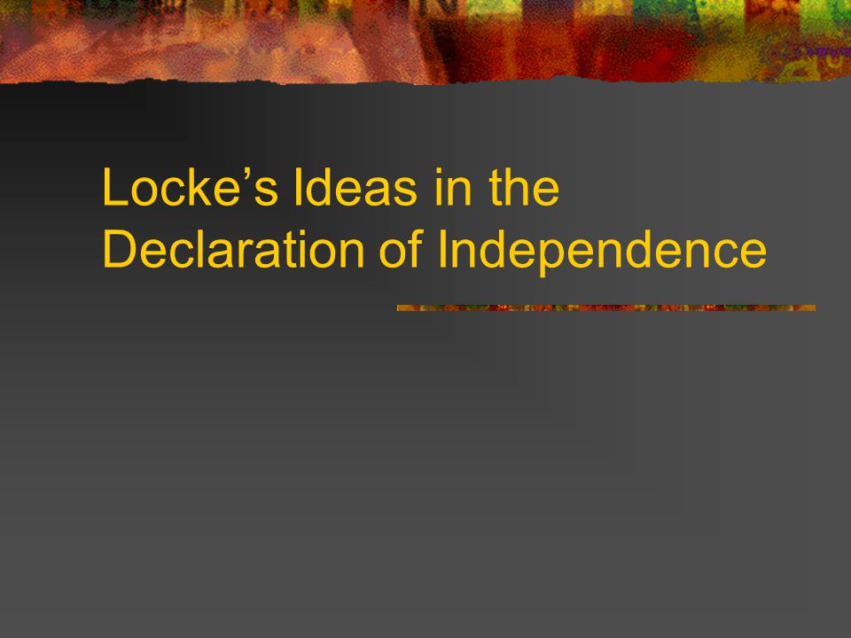 Locke’s Ideas in the Declaration of Independence