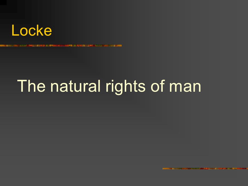 Locke The natural rights of man