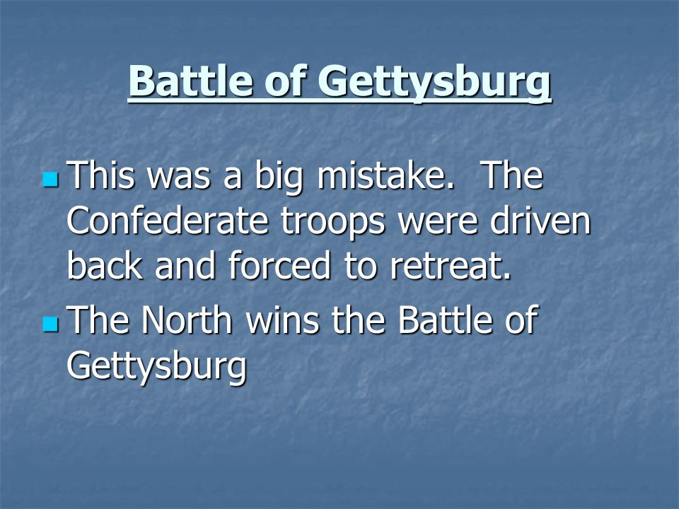 Battle of Gettysburg This was a big mistake.