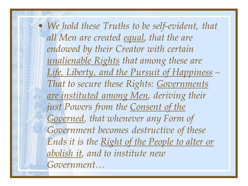 The Declaration of Independence July 4, 1776 Explained basic human rights and addressed their grievances against King George III.