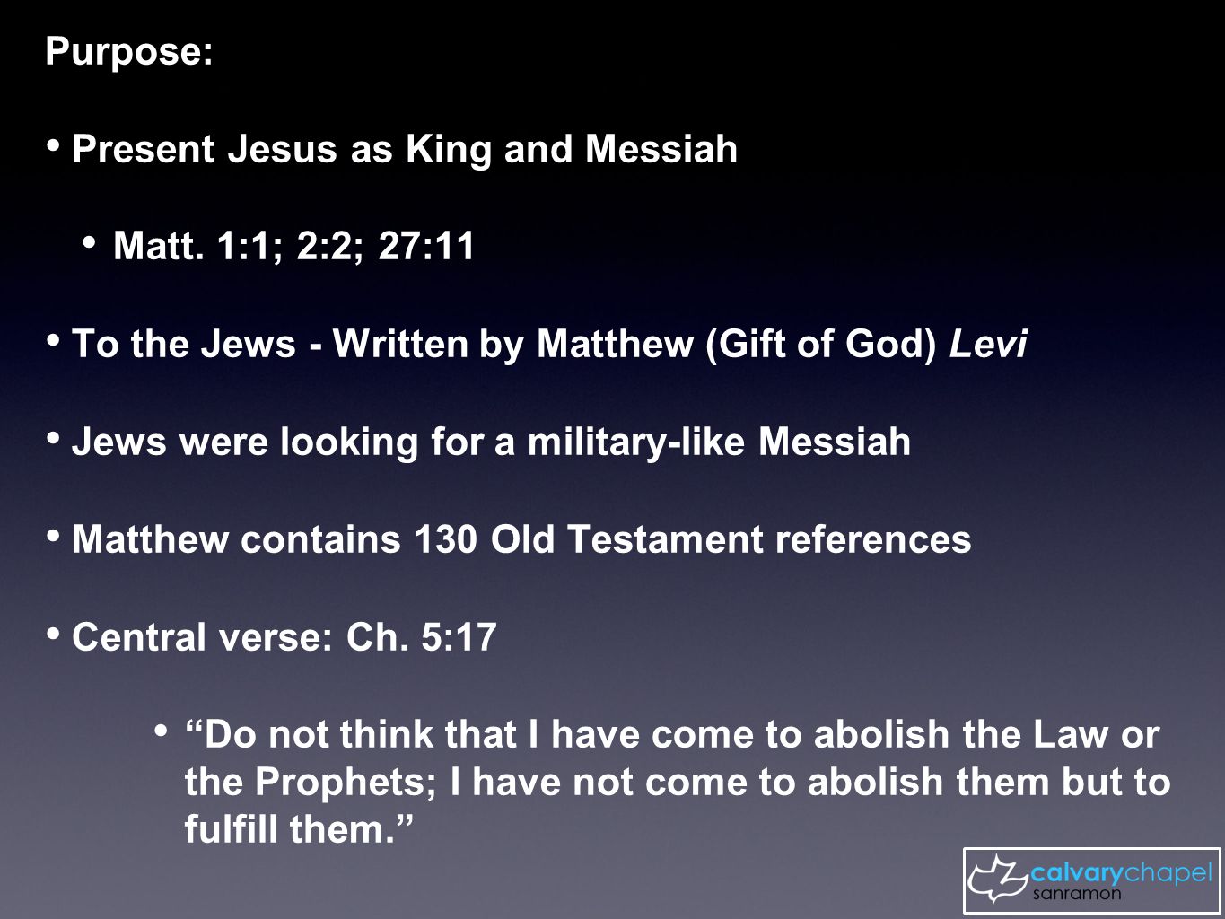Purpose: Present Jesus as King and Messiah Matt.