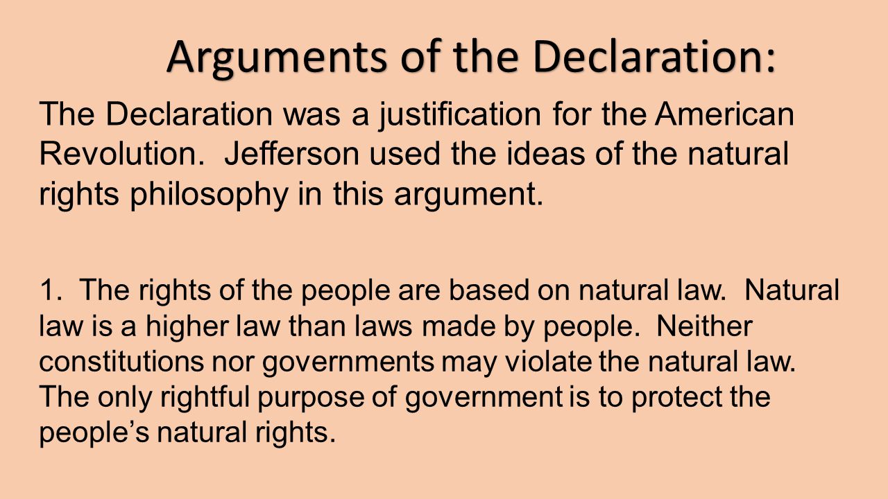 Arguments of the Declaration: The Declaration was a justification for the American Revolution.