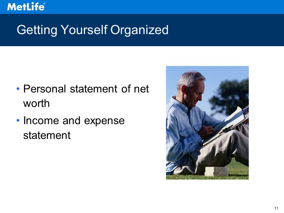 11 Getting Yourself Organized Personal statement of net worth Income and expense statement