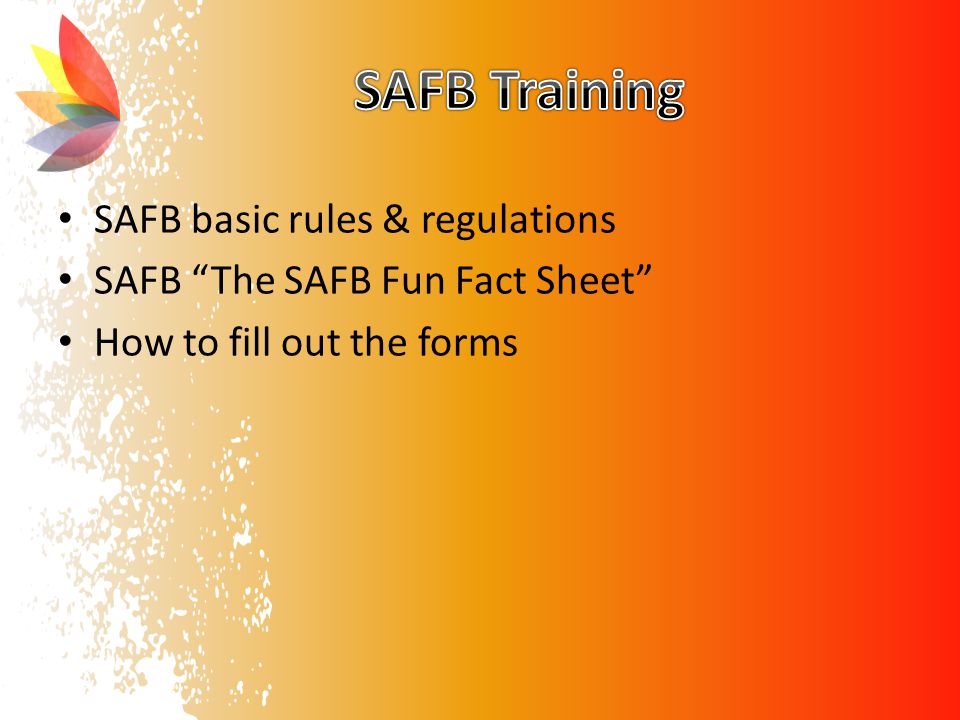 SAFB basic rules & regulations SAFB The SAFB Fun Fact Sheet How to fill out the forms
