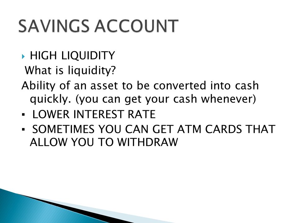  HIGH LIQUIDITY What is liquidity. Ability of an asset to be converted into cash quickly.