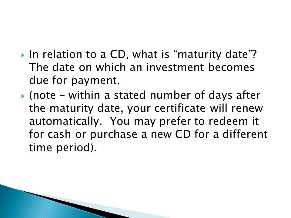  In relation to a CD, what is maturity date .