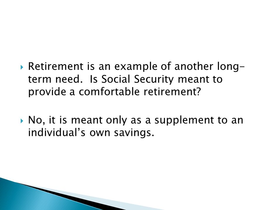  Retirement is an example of another long- term need.