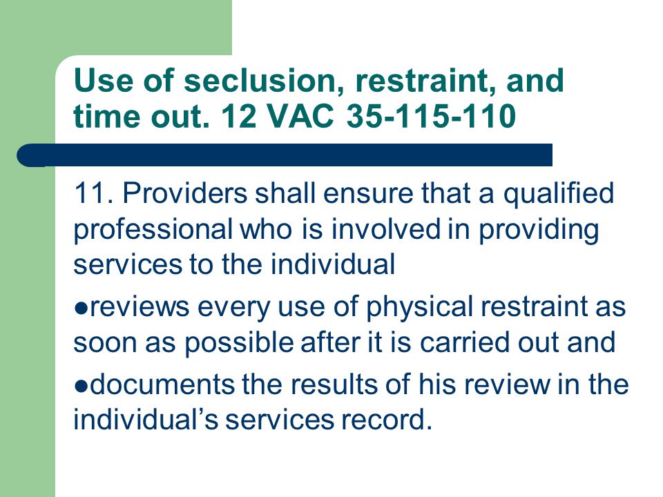 Use of seclusion, restraint, and time out. 12 VAC