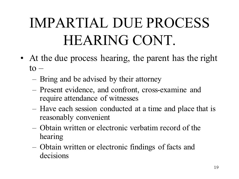 19 IMPARTIAL DUE PROCESS HEARING CONT.