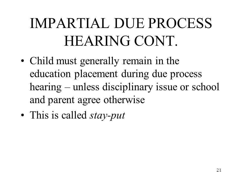 21 IMPARTIAL DUE PROCESS HEARING CONT.