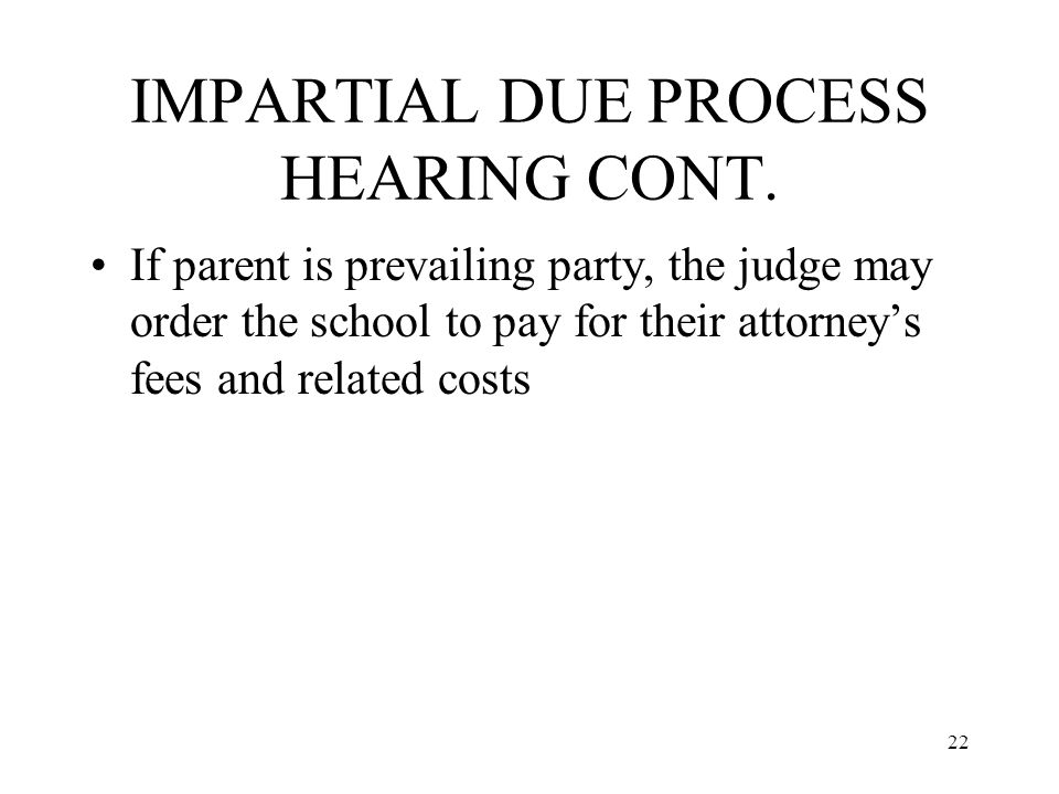 22 IMPARTIAL DUE PROCESS HEARING CONT.