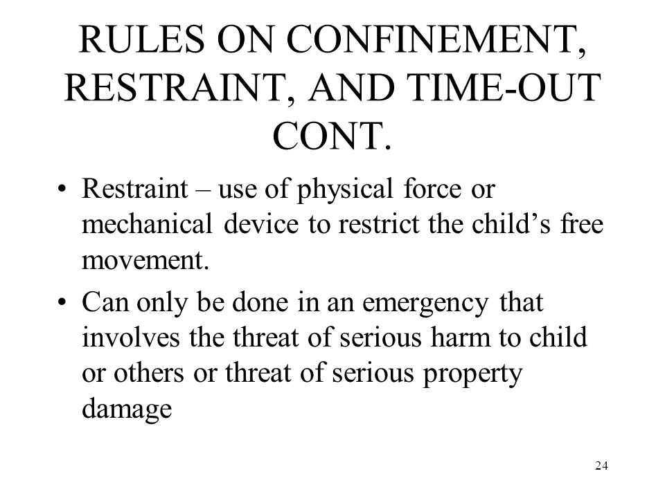 24 RULES ON CONFINEMENT, RESTRAINT, AND TIME-OUT CONT.
