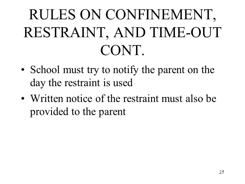 25 RULES ON CONFINEMENT, RESTRAINT, AND TIME-OUT CONT.