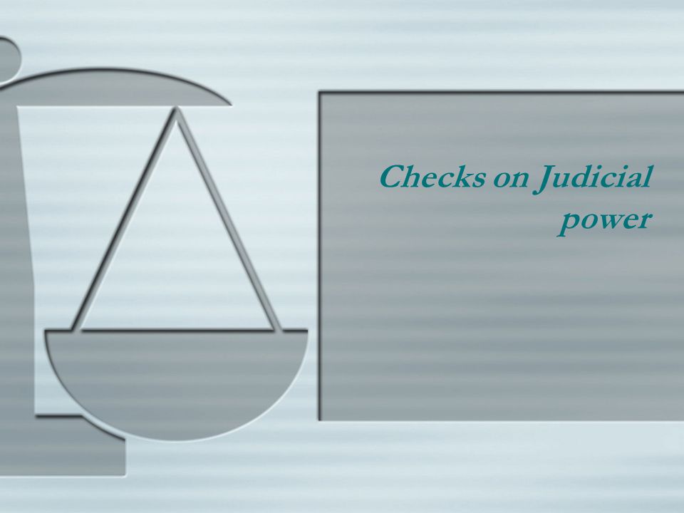 Checks on Judicial power