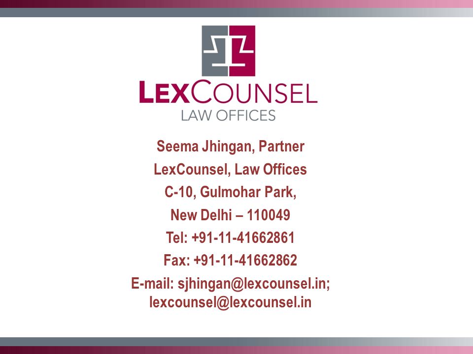 Seema Jhingan, Partner LexCounsel, Law Offices C-10, Gulmohar Park, New Delhi – Tel: Fax: