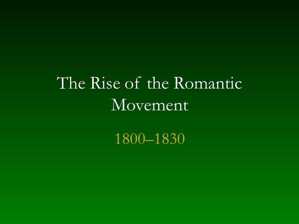 The Rise of the Romantic Movement 1800–1830