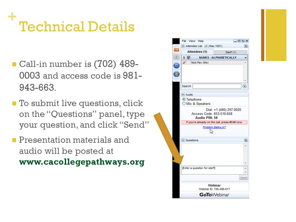 + Technical Details Call-in number is (702) and access code is