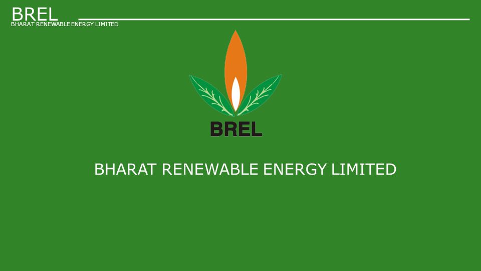 BHARAT RENEWABLE ENERGY LIMITED BREL BHARAT RENEWABLE ENERGY LIMITED. -  ppt download