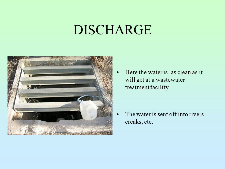 DISCHARGE Here the water is as clean as it will get at a wastewater treatment facility.