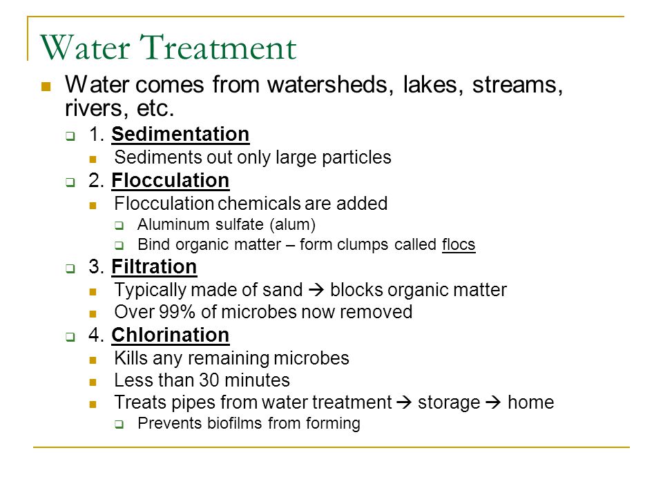 Water Treatment Water comes from watersheds, lakes, streams, rivers, etc.