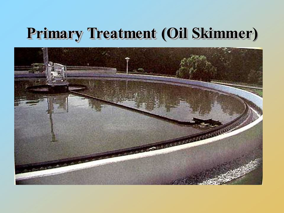 PrimaryTreatmentOilSkimmer Primary Treatment (Oil Skimmer)