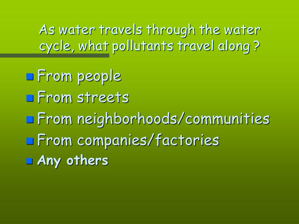 As water travels through the water cycle, what pollutants travel along .