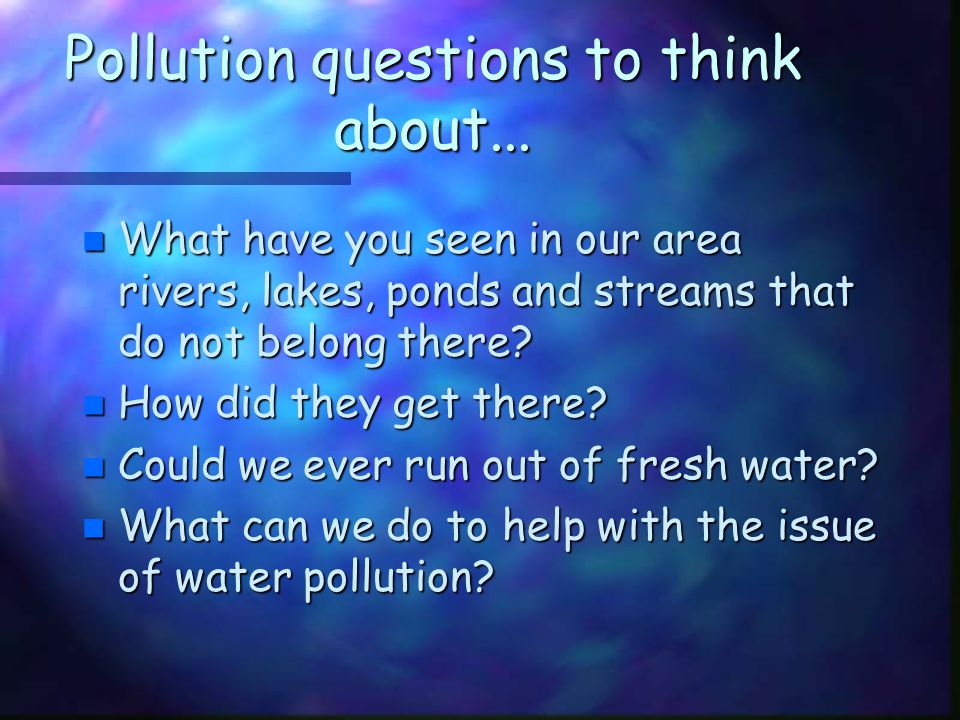 Pollution questions to think about...