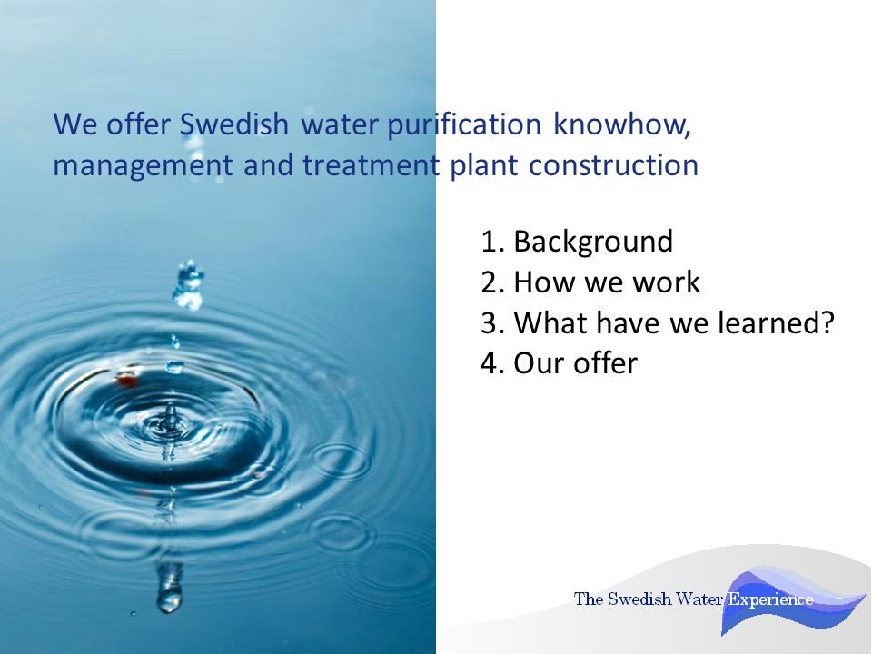 The Swedish Water Experience We offer Swedish water purification knowhow,  management and treatment plant construction   we work  . - ppt download