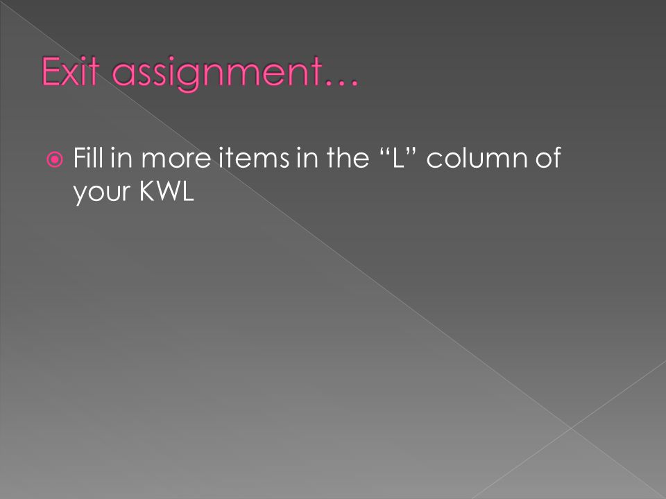  Fill in more items in the L column of your KWL