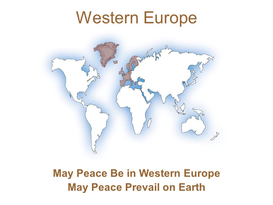 May Peace Be in Western Europe May Peace Prevail on Earth Western Europe