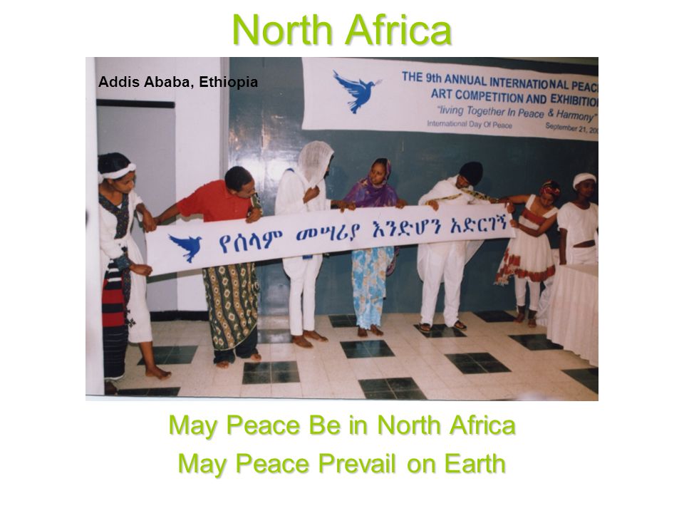 North Africa May Peace Be in North Africa May Peace Prevail on Earth Addis Ababa, Ethiopia