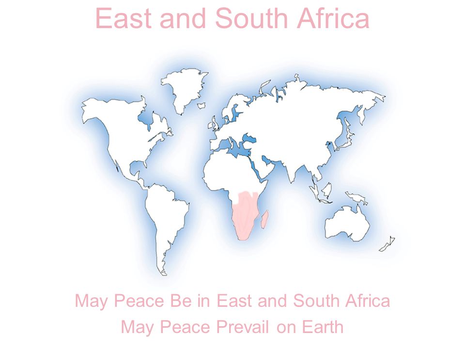 East and South Africa May Peace Be in East and South Africa May Peace Prevail on Earth