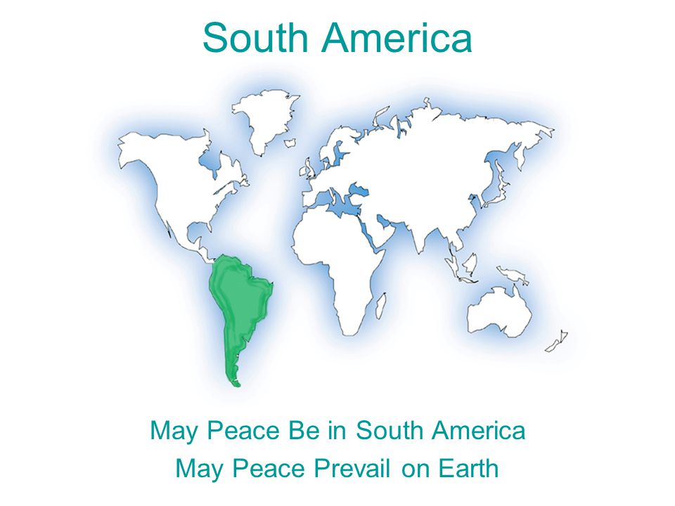 South America May Peace Be in South America May Peace Prevail on Earth