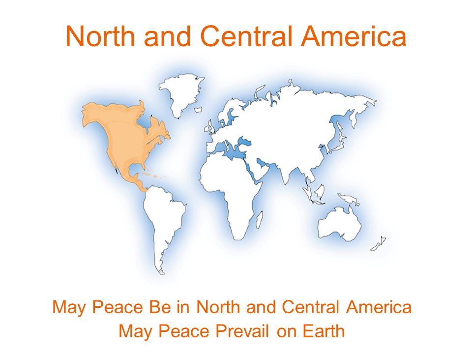 North and Central America May Peace Be in North and Central America May Peace Prevail on Earth