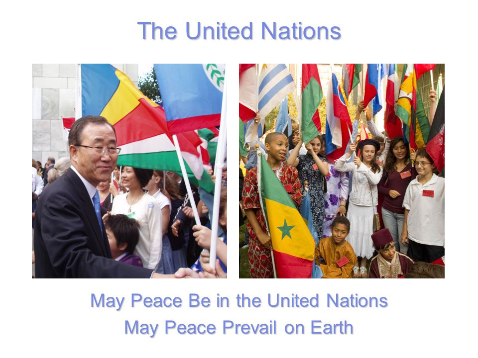 The United Nations May Peace Be in the United Nations May Peace Prevail on Earth