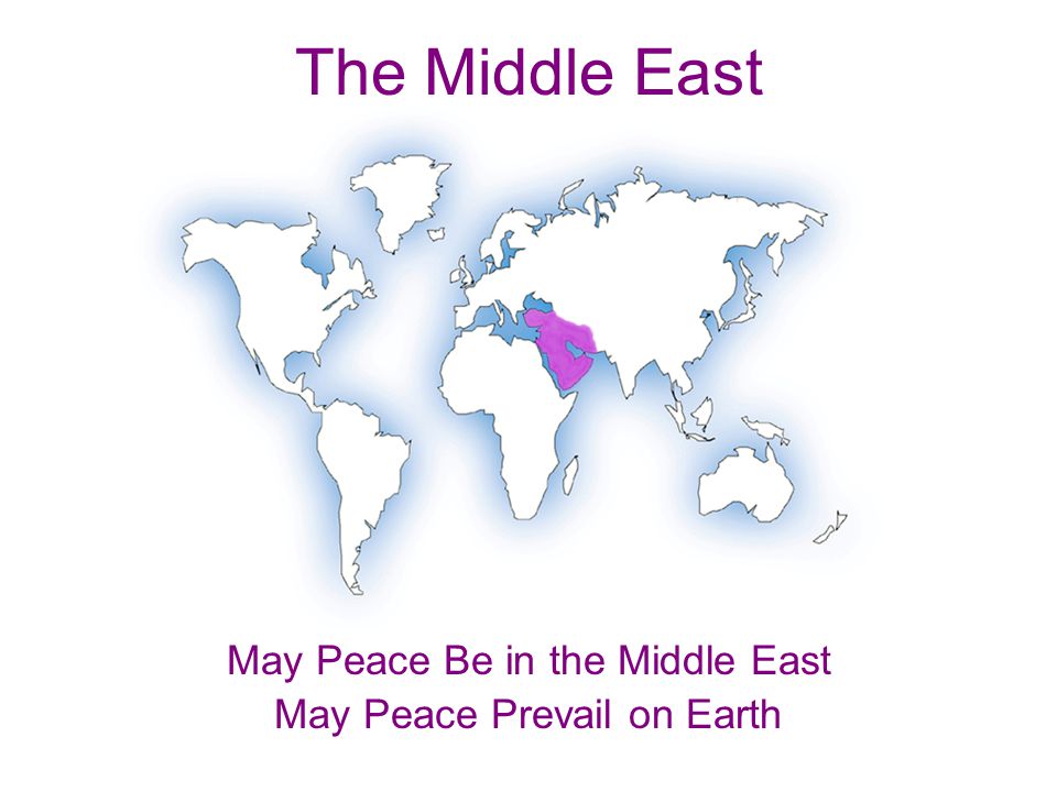 The Middle East May Peace Be in the Middle East May Peace Prevail on Earth