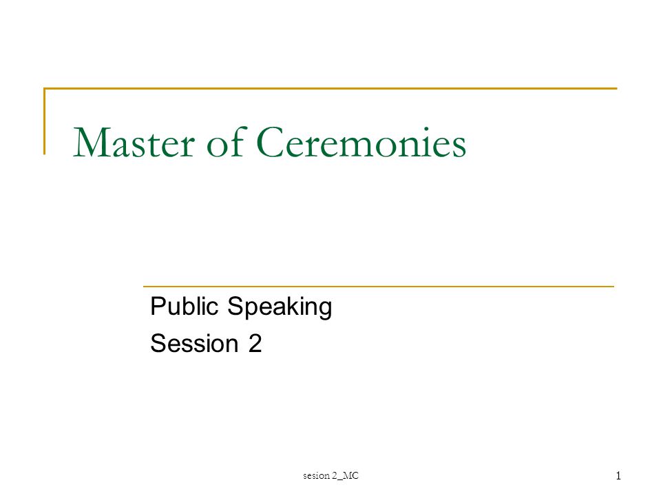 sesion 2_MC1 Master of Ceremonies Public Speaking Session 2