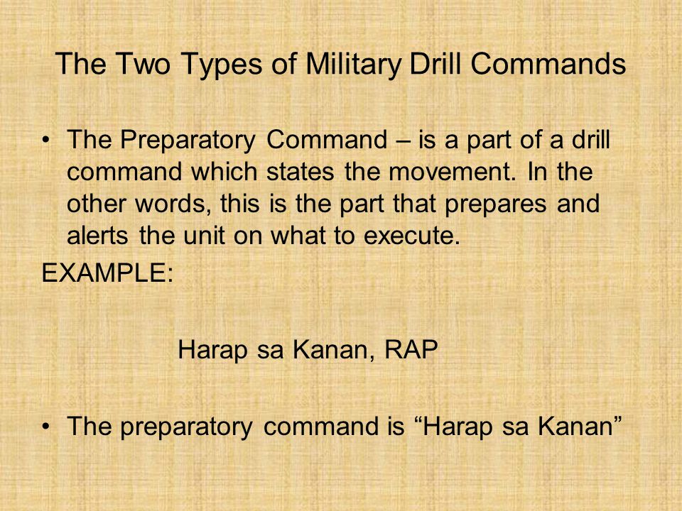 The Commands for Drills Drill Command – is defined as the oral order of a commander that elicits appropriate action.