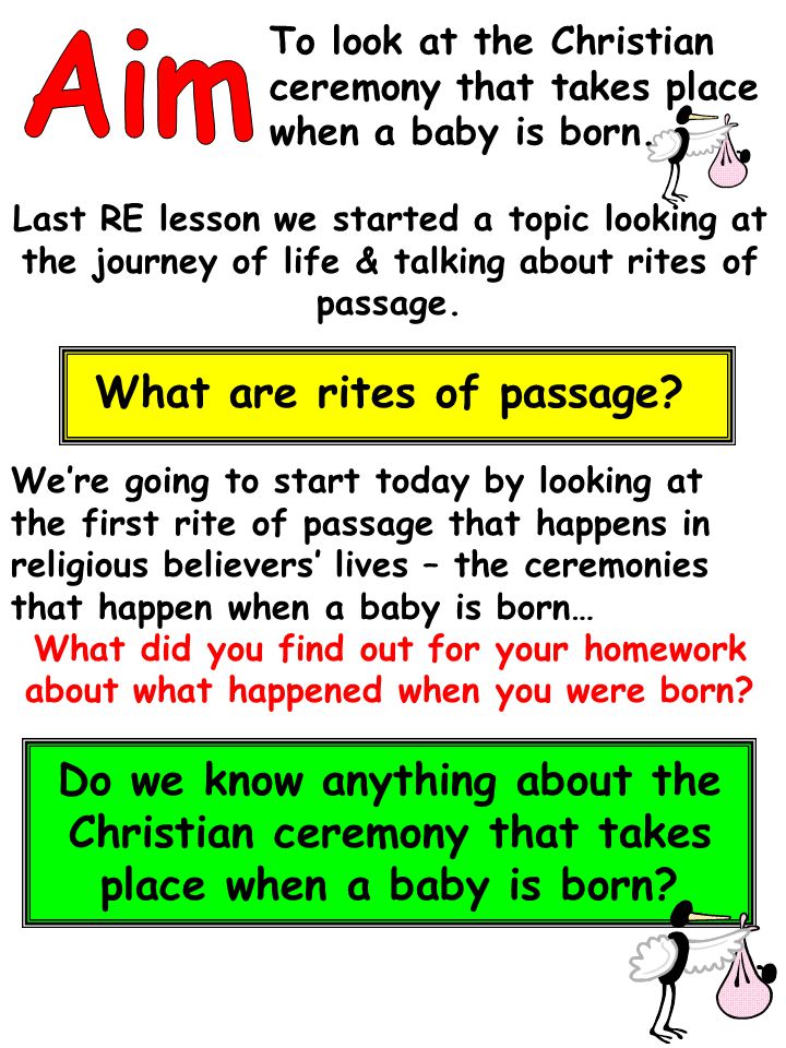 To look at the Christian ceremony that takes place when a baby is born.