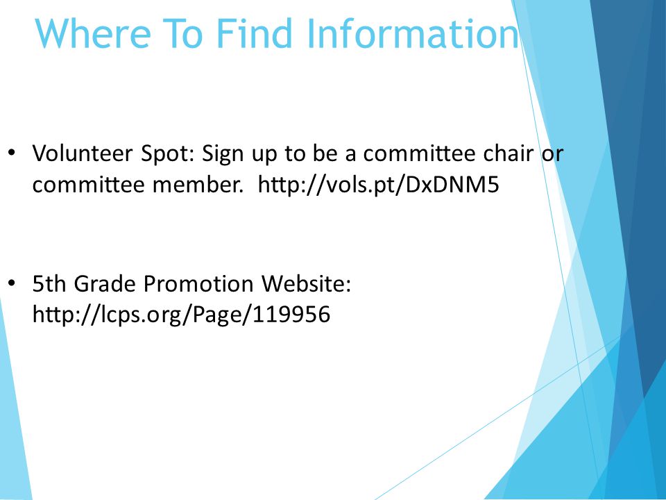 Where To Find Information Volunteer Spot: Sign up to be a committee chair or committee member.
